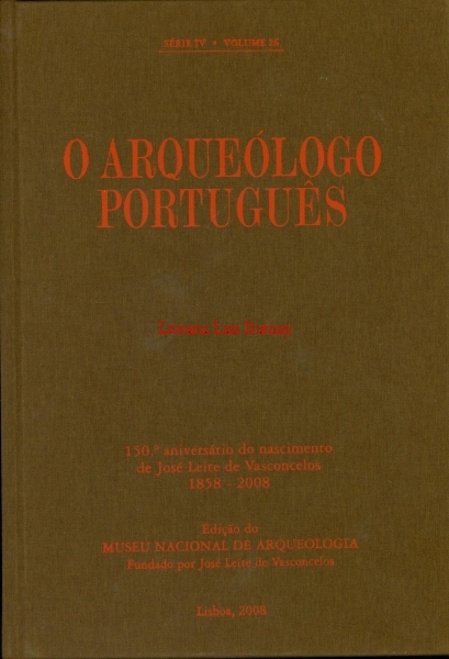 ARQUEÓLOGO (O) PORTUGUÊS.- Serie IV-Vol. 26.- Volume comemorativo do 150º aniversário do nascimento de José Leite de Vasconcelos 1858-2008