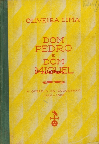 Dom Pedro e Dom Miguel : a querela da successão (1826-1828)