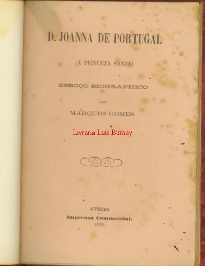 D. Joanna de Portugal ( A Princeza Santa) : esboço biographico