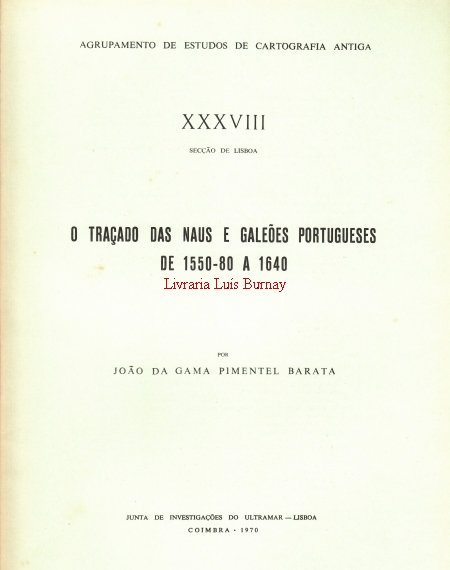 O Traçado das Naus e Galeões portugueses de 1550-80 a 1640.-
