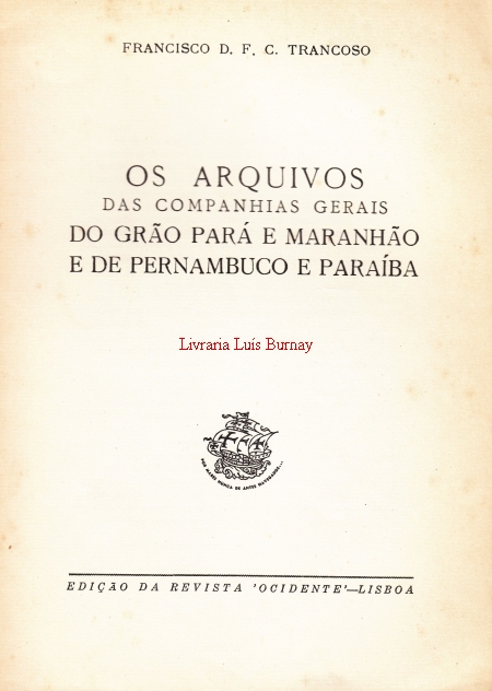 Os Arquivos das Companhias Gerais do Grão Pará e Maranhão e de Pernambuco e Paraíba.-