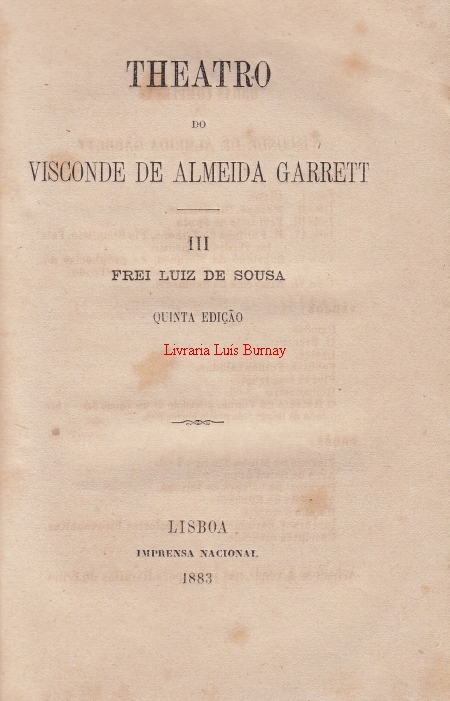 Theatro do Visconde de Almeida Garrett- III - Frei Luiz de Sousa.- Quinta edição.-