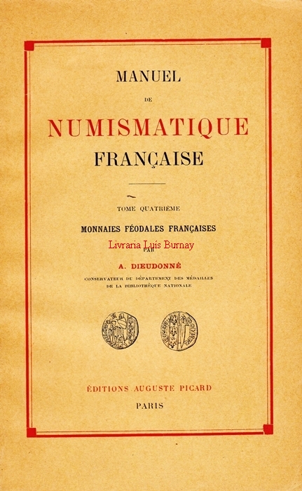 Manuel de Numismatique Française : Tome quatriéme - Monnaies féodales Françaises.-