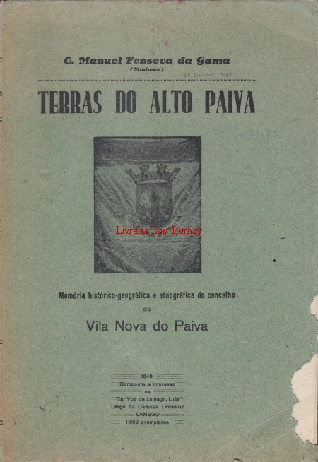 Terras do Alto Paiva : Memória histórico-geográfica e etnográfica do Concelho de Vila Nova do Paiva.-