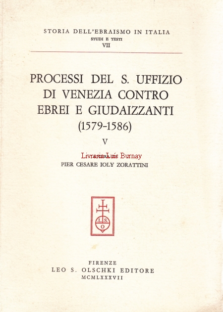 Processi del S. Uffizio di Venezia contro Ebrei e Giudaizzanti ( 1579 - 1586 ) - V  / a cura di Pier Cesare Ioly Zorattini