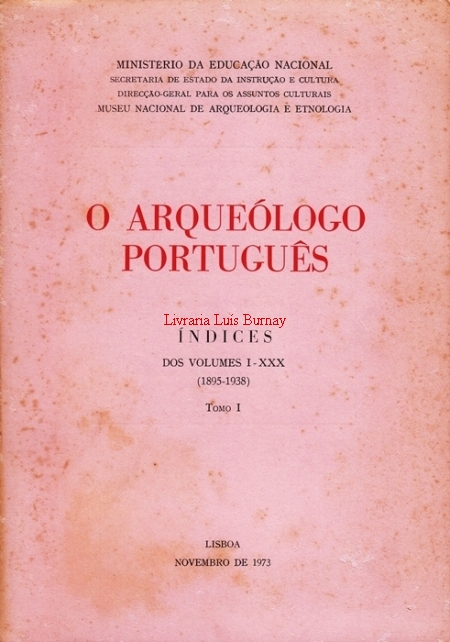 ARQUEÓLOGO (O) Português : Índices dos Volumes I-XXX (1895-1938)- Tomo I