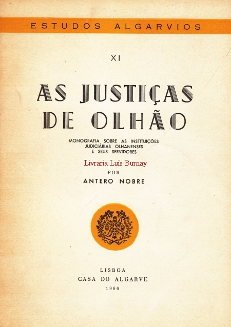 As Justiças de Olhão : Monografia sobre as Instituições judiciárias olhanenses e seus servidores