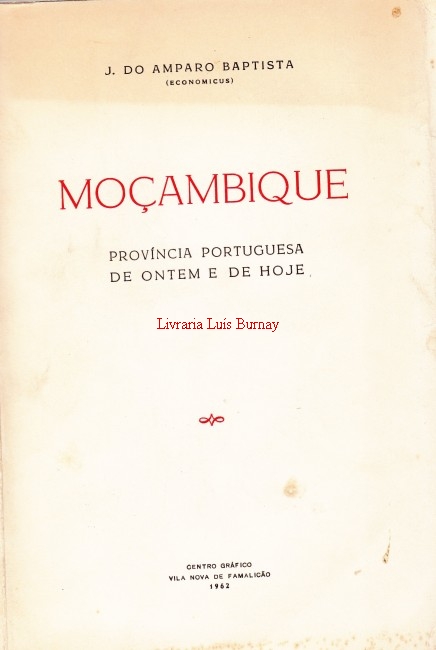 Moçambique : provincia portuguesa de ontem e de hoje