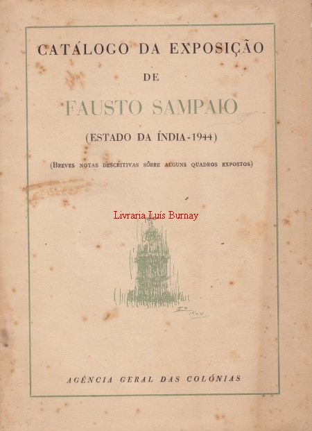 CATÁLOGO da Exposição de Fausto Sampaio ( Estado da Índia - 1944) ( Breves notas descritivas sôbre alguns quadros expostos)
