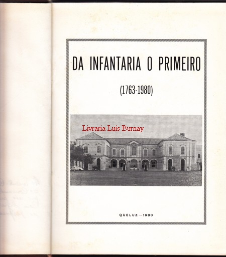 DA INFANTARIA O PRIMEIRO (1763-1980) : retrato biográfico dos antigos comandantes / Regimento de Infantaria de Queluz, 27 de Setembro de 1980
