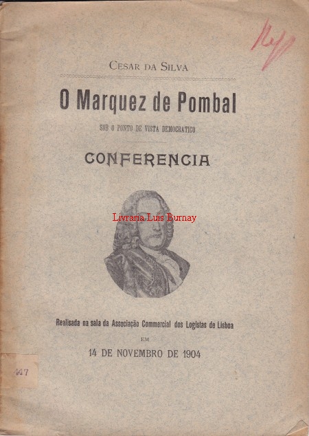 O Marquez de Pombal sob o ponto de vista democrático: Conferencia realizada na sala da Associação Comercil dos Logistas de Lisboa em 14 de Novembro de 1904