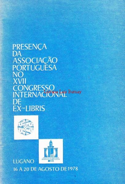 PRESENÇA da Associação Portuguesa (de Ex-Libris) no XVII Congresso Internacional de Ex-Libris - Lugano 16 a 20 de Agosto de 1978