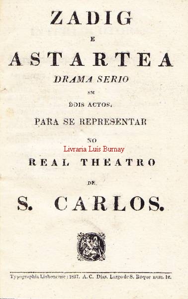 Zadig e astartea : Drama serio em dois actos para se representar no Real Theatro de S. Carlos.