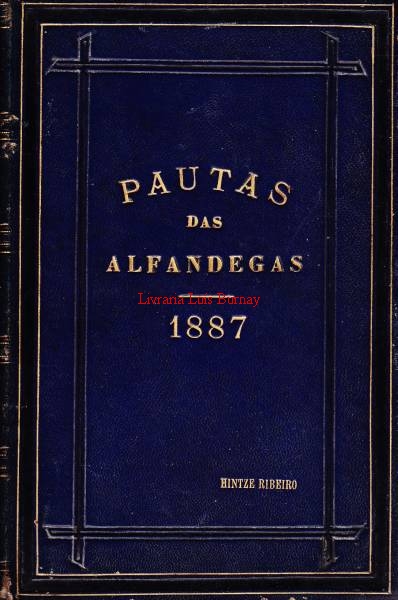 PAUTAS das Alfandegas do Continente de Portugal e Ilhas Adjacentes.- Edição Official aprovada por decreto de 22 de Setembro de 1887