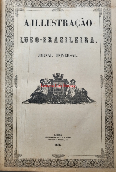 ILLUSTRAÇÃO (A) Luso-Brazileira / dir. António Jozé Fernandes Lopes.- Ano I (Nº1- 5 Janeiro 1856) a Ano I (Nº 51- 20 de Dezembro 1856)