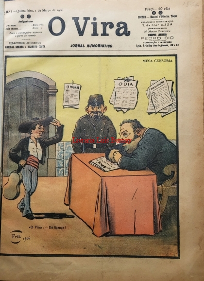 VIRA (O): jornal humorístico / redactores literarios, Anibal Soares e Alberto Costa ;  director artìstico Pedro Cid.- Nº 1 ( 1 de Março 1906) a Nº 5 ( 29 de Março 1906)