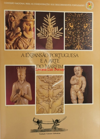 EXPANSÃO (A) portuguesa e a Arte do Marfim / Fundação Calouste Gulbenkian - Lisboa, 25 de Junho a 15 de Setembro de 1991 ; idealização e maqueta, Francisco Hipólito Raposo e Carlos Marin