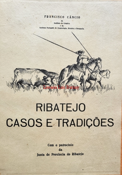 Ribatejo : Casos e Tradições : com o patrocínio da Junta de Província do Ribatejo