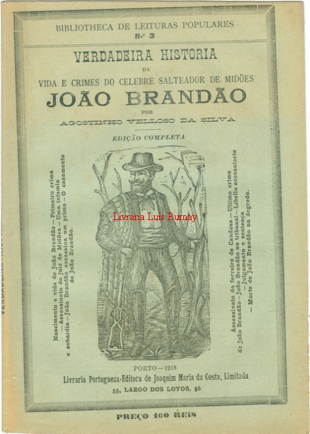 Verdadeira historia da vida e crimes do celebre salteador de Midões João Brandão / por Agostinho Veloso da Silva.-