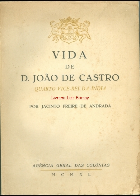 Vida de D. João de Castro quarto Vice-Rei da Índia  / por Jacinto Freire de Andrada .-