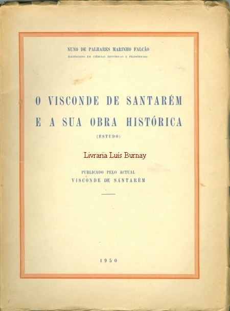 O Visconde de Santarém e a sua obra histórica (estudo).-