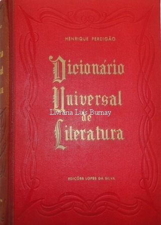 Dicionário Universal de Literatura (Bio-Bibliográfico e cronológico) / Henrique Perdigão