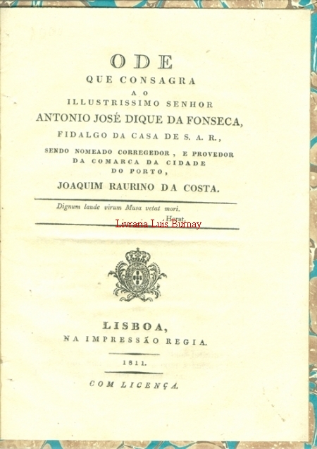 Ode que consagra ao Illustrissimo senhor António José Dique da Fonseca, fidalgo da Casa de S.A.R., sendo nomeado corregedor, e provedor da Comarca da Cidade do Porto. -