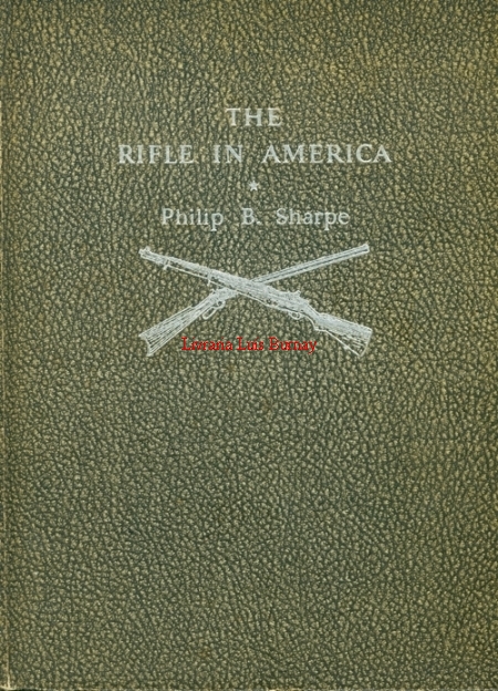 The Rifle in America / with an introduction by Julian S. Hatcher.- Second edition, completely revised and greatly enlarged.