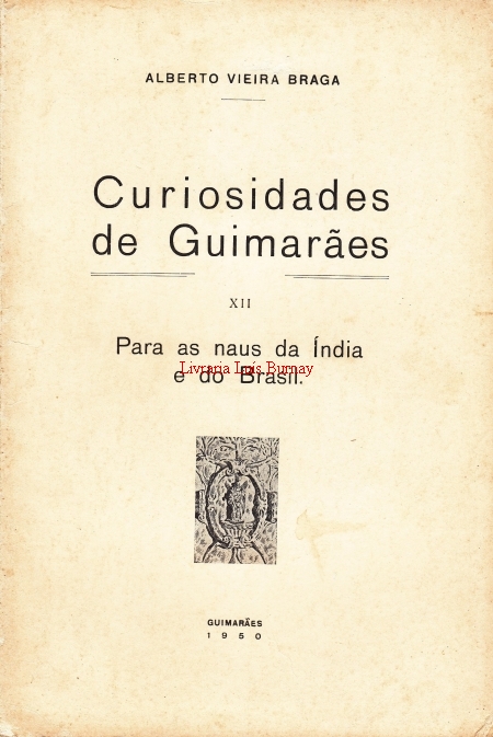 Curiosidades de Guimarães : XII - Para as Naus da Índia e do Brasil