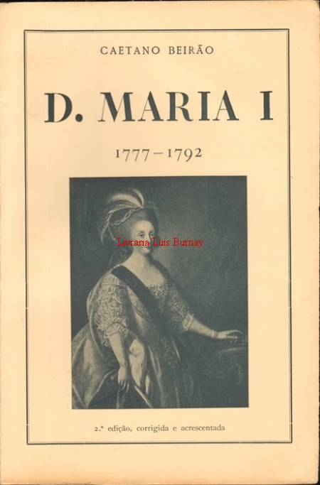 D. Maria I (1777-1792): subsídios para a revisão da história do seu reinado.- 2ª edição, corrigida e acrescentada