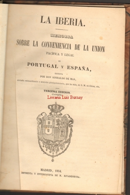 La Iberia: Memoria sobre la conveniencia de la Union Pacífica y legal de Portugal y España.- Tercera edición (corregida)