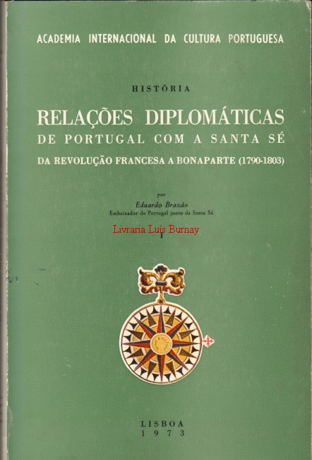 Relações Diplomáticas de Portugal com a Santa Sé : Da Revolução francesa a Buonaparte (1790-1803) (I-III)